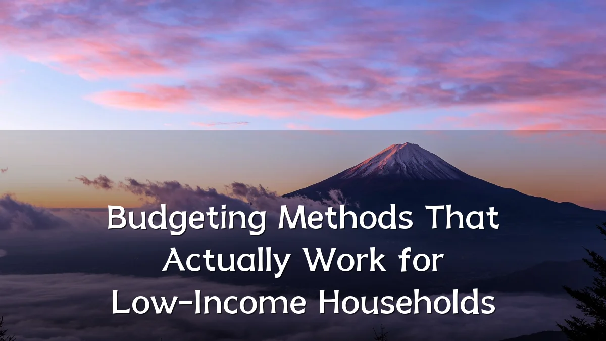 Budgeting Methods That Actually Work for Low-Income Households