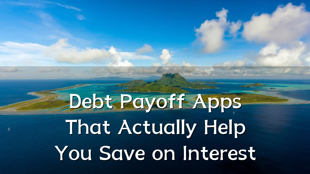 Debt Payoff Apps That Actually Help You Save on Interest