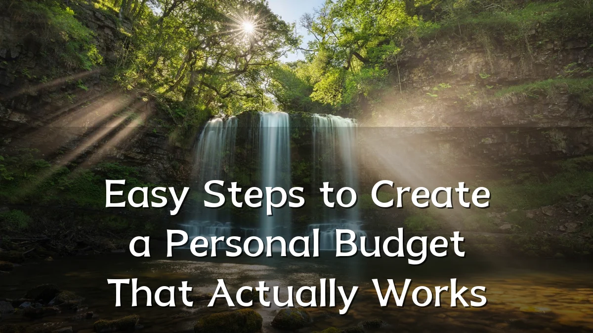 Easy Steps to Create a Personal Budget That Actually Works