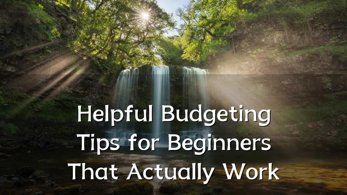 Helpful Budgeting Tips for Beginners That Actually Work