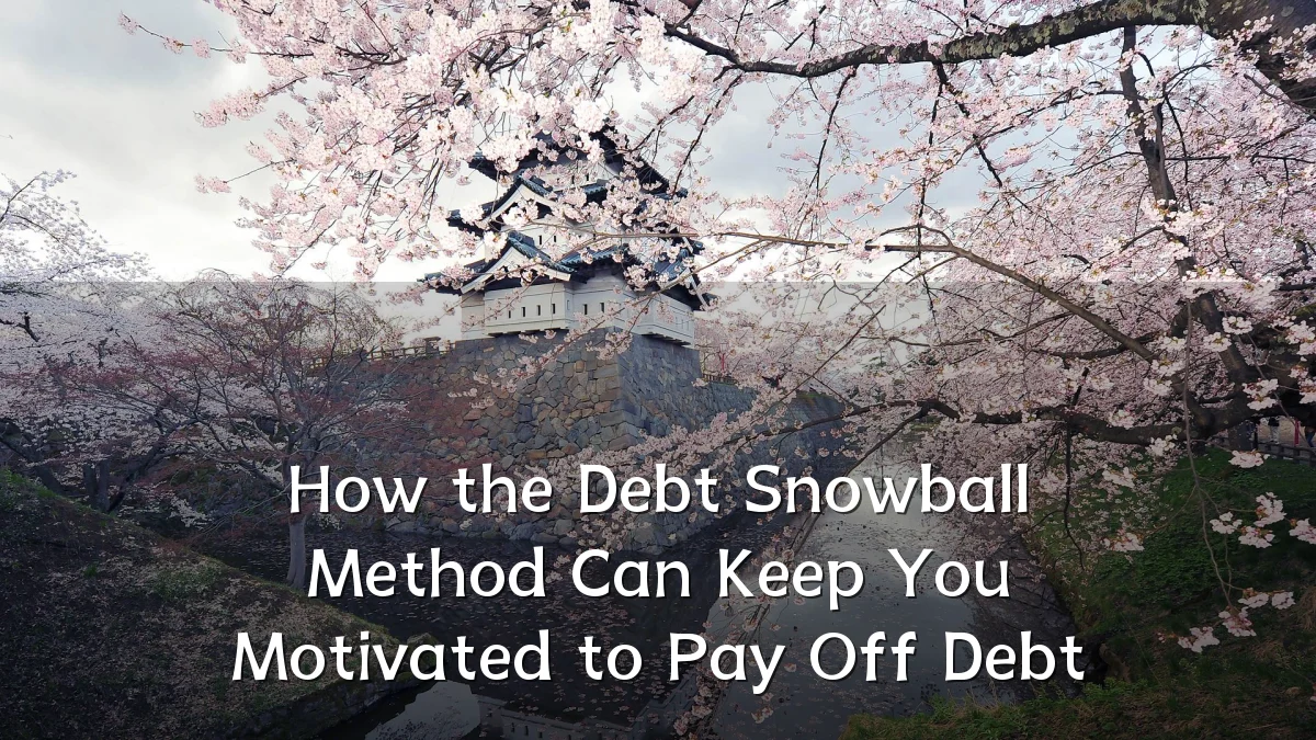 How the Debt Snowball Method Can Keep You Motivated to Pay Off Debt
