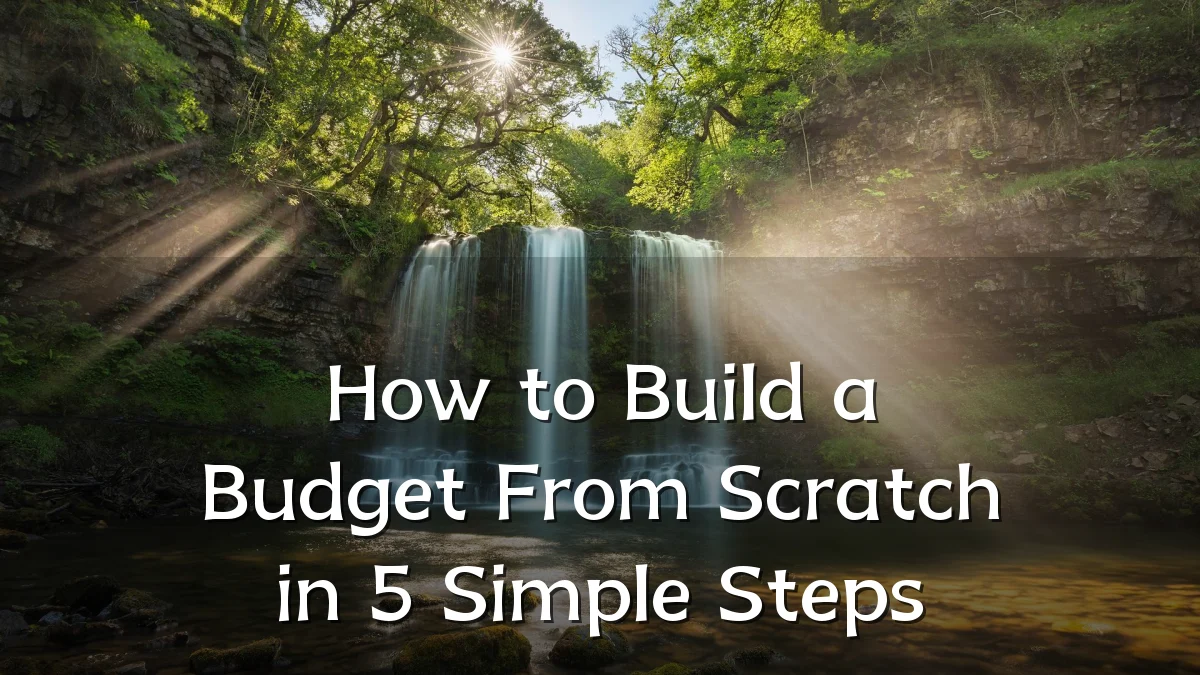 How to Build a Budget From Scratch in 5 Simple Steps