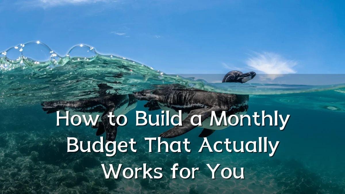 How to Build a Monthly Budget That Actually Works for You