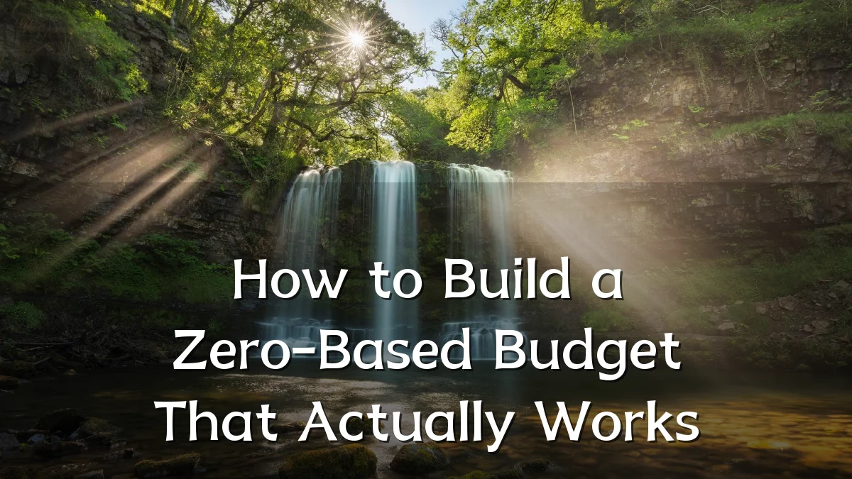 How to Build a Zero-Based Budget That Actually Works