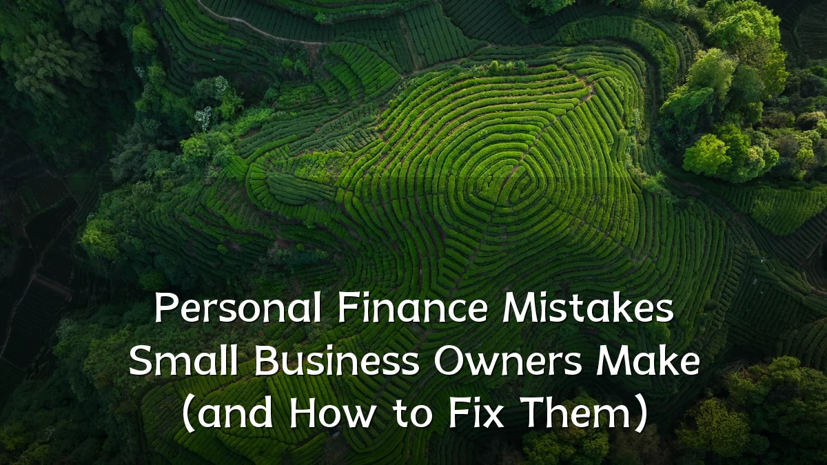 Personal Finance Mistakes Small Business Owners Make (and How to Fix Them)