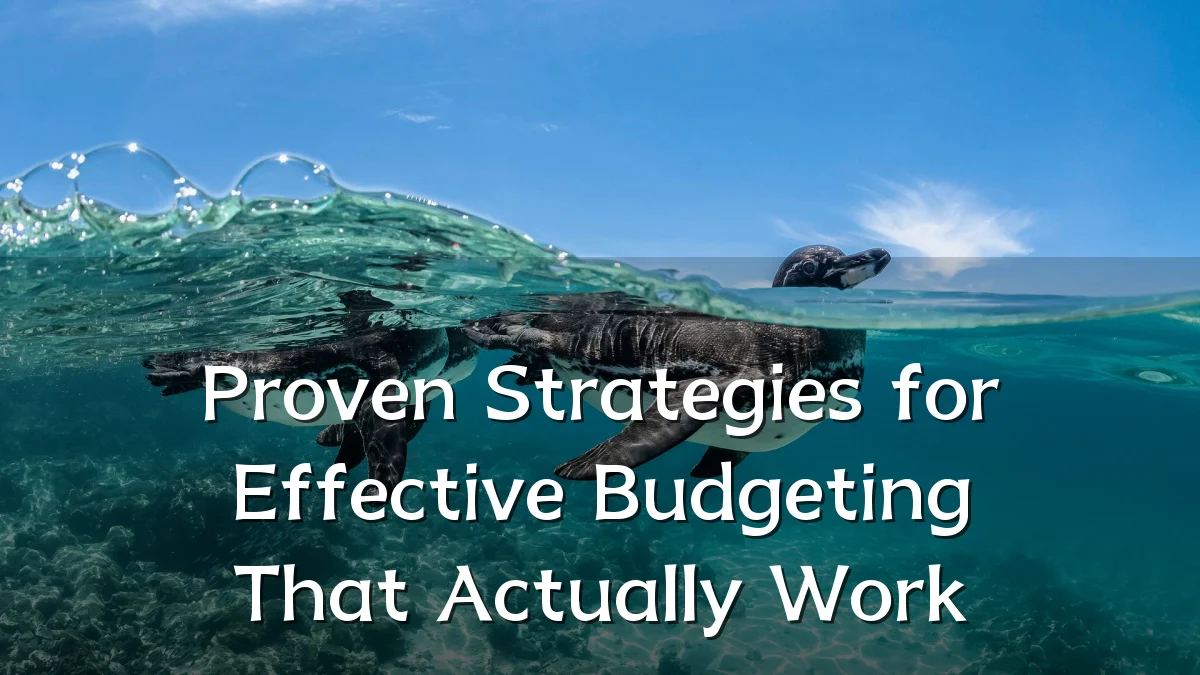 Proven Strategies for Effective Budgeting That Actually Work