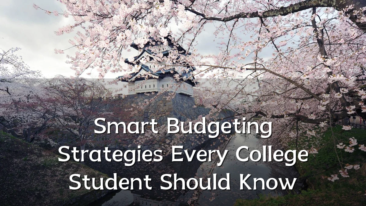 Smart Budgeting Strategies Every College Student Should Know