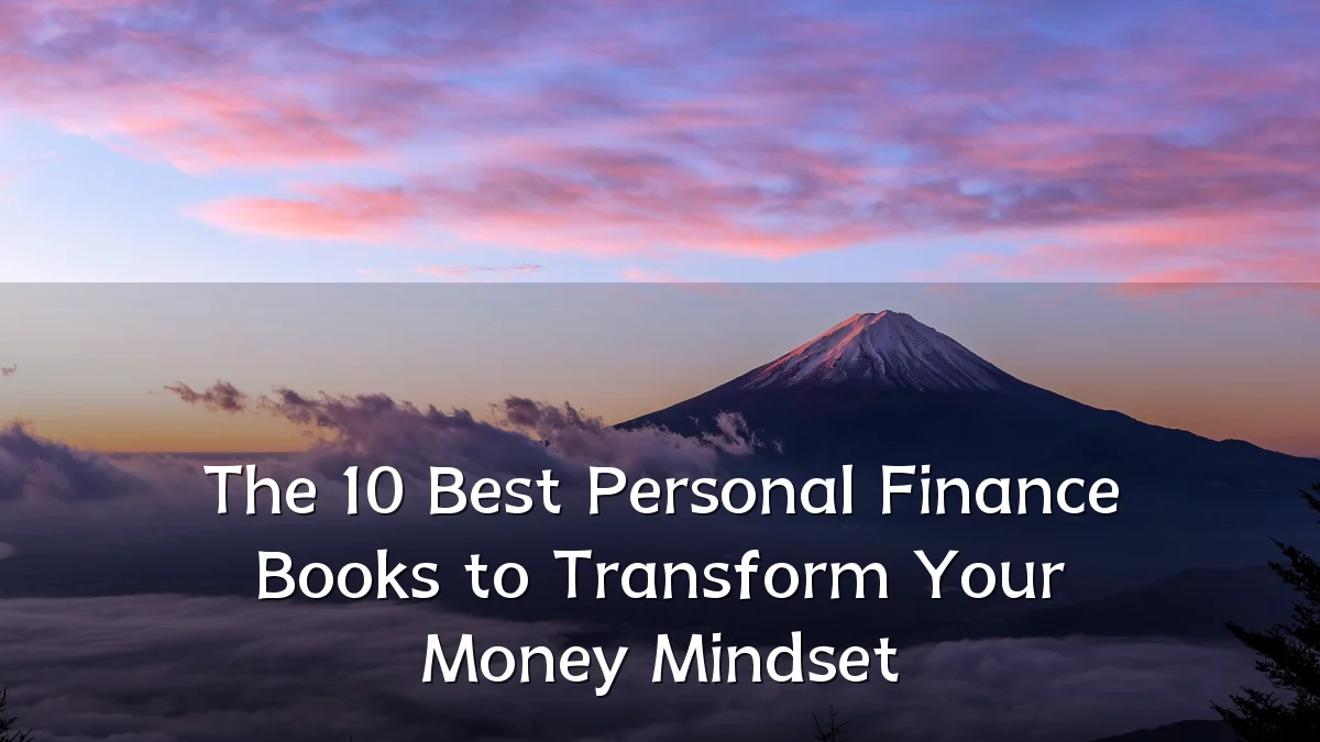 The 10 Best Personal Finance Books to Transform Your Money Mindset