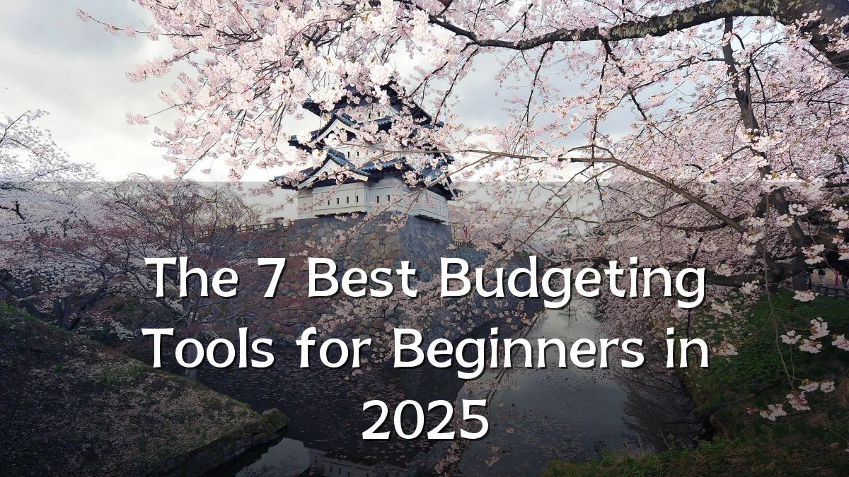 The 7 Best Budgeting Tools for Beginners in 2025