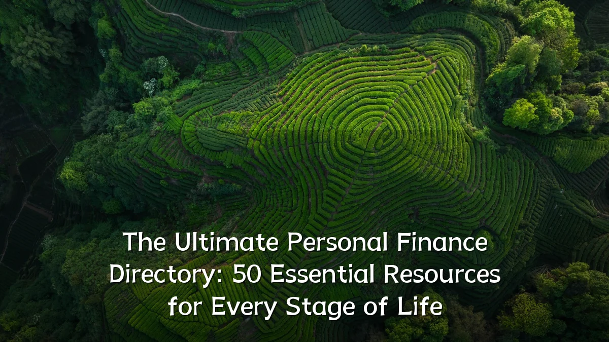 The Ultimate Personal Finance Directory: 50 Essential Resources for Every Stage of Life