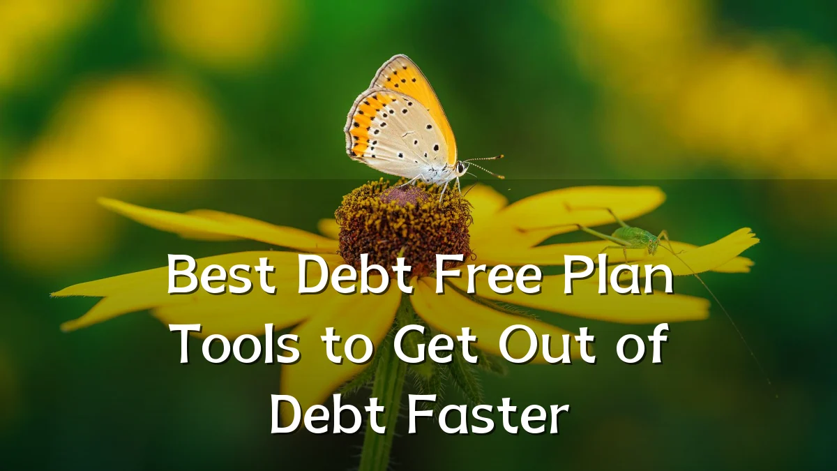 Best Debt Free Plan Tools to Get Out of Debt Faster