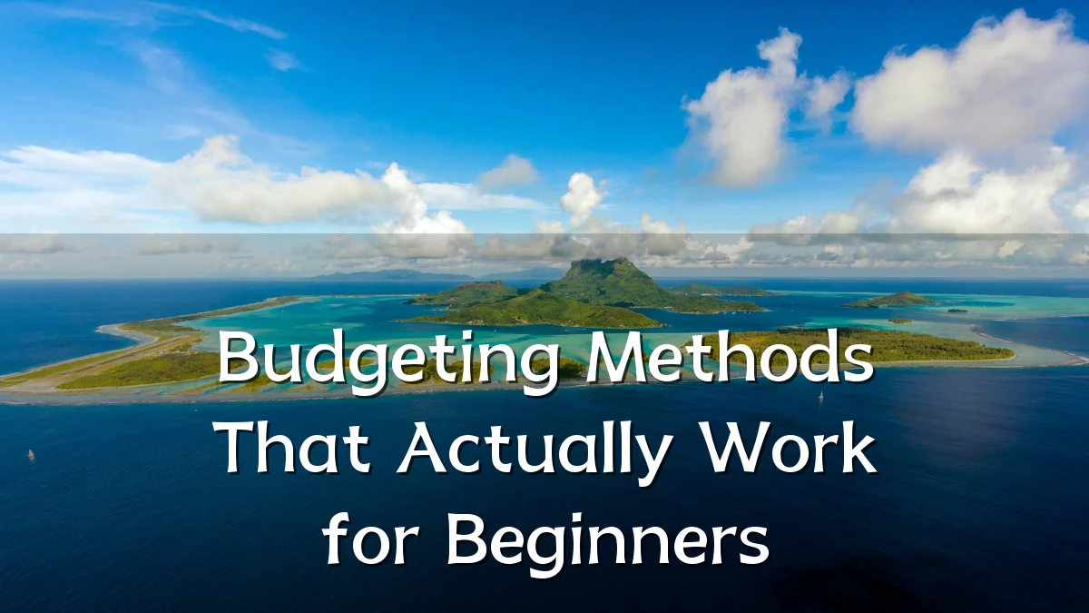 Budgeting Methods That Actually Work for Beginners
