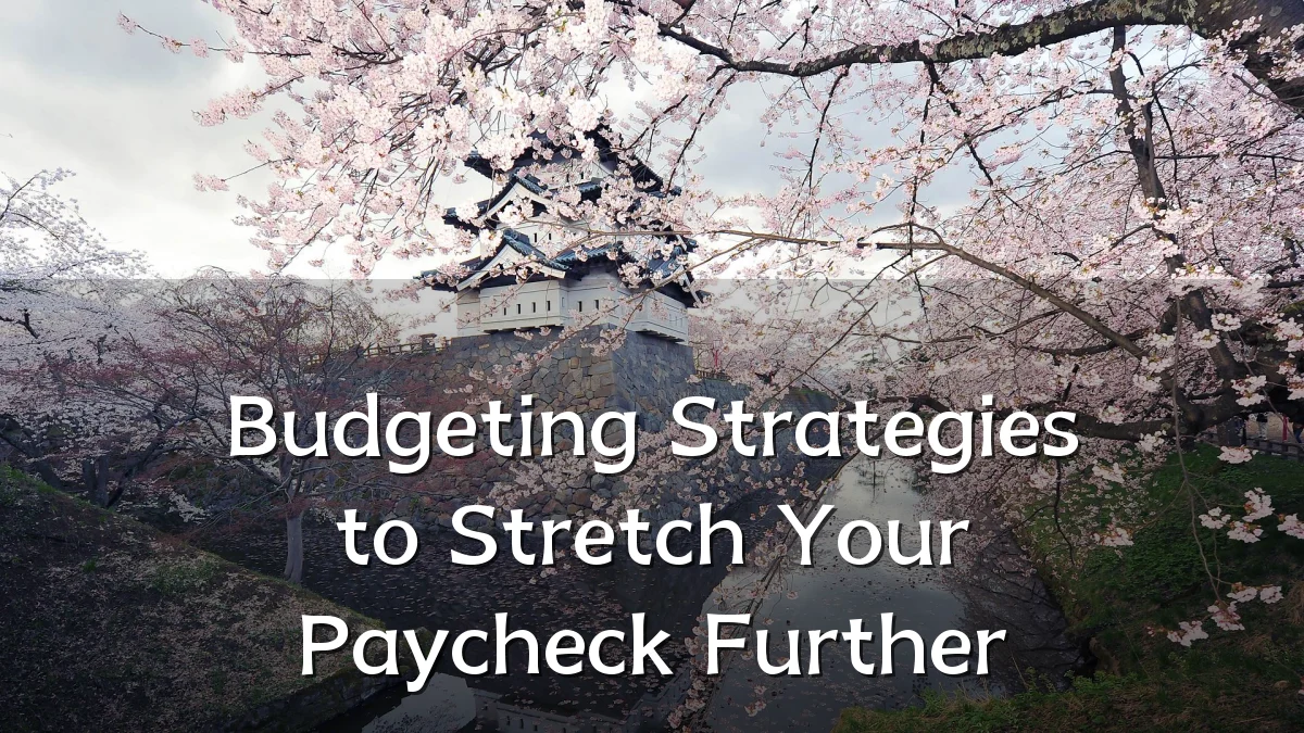 Budgeting Strategies to Stretch Your Paycheck Further