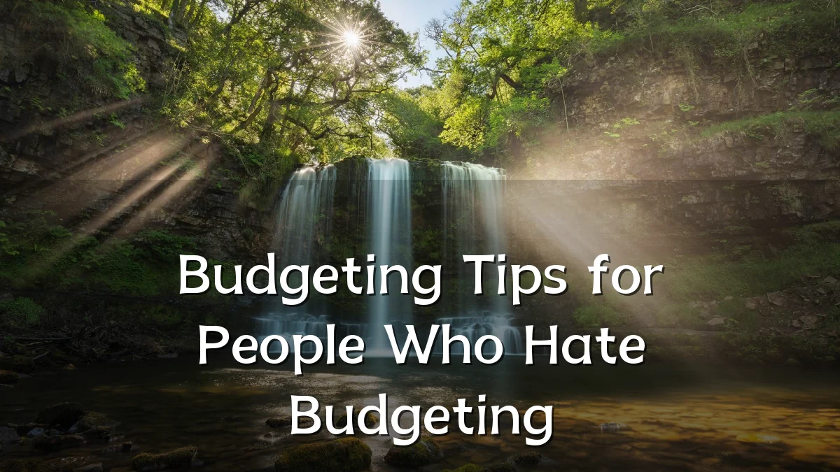 Budgeting Tips for People Who Hate Budgeting