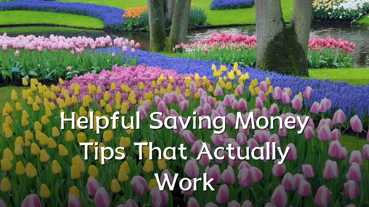 Helpful Saving Money Tips That Actually Work