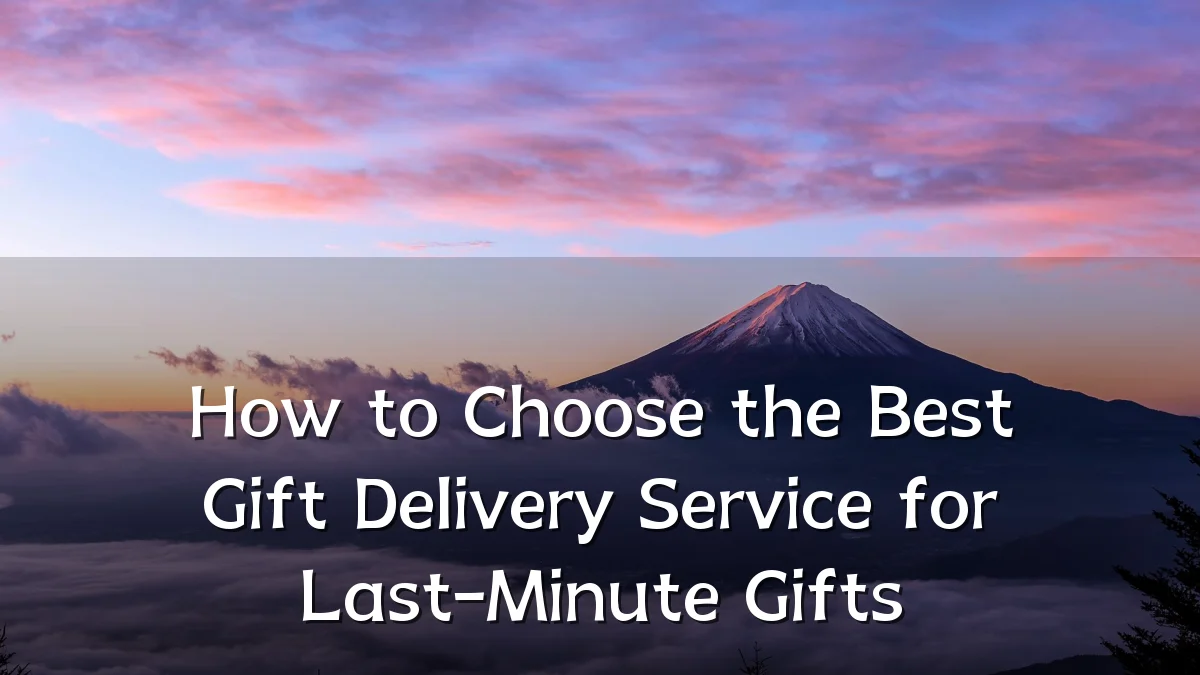 How to Choose the Best Gift Delivery Service for Last-Minute Gifts