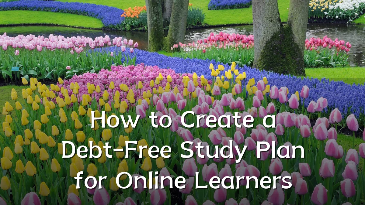 How to Create a Debt-Free Study Plan for Online Learners