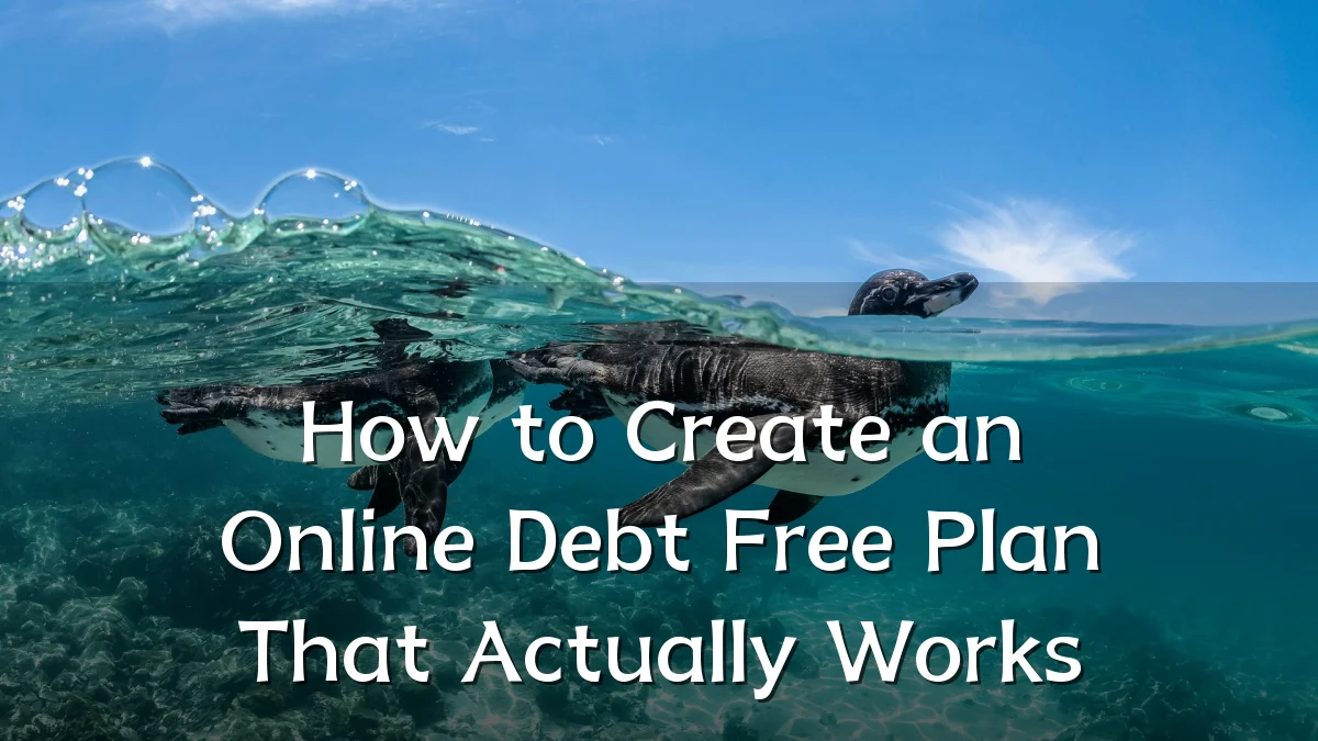 How to Create an Online Debt Free Plan That Actually Works