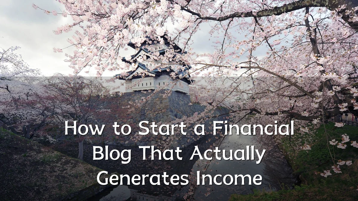 How to Start a Financial Blog That Actually Generates Income