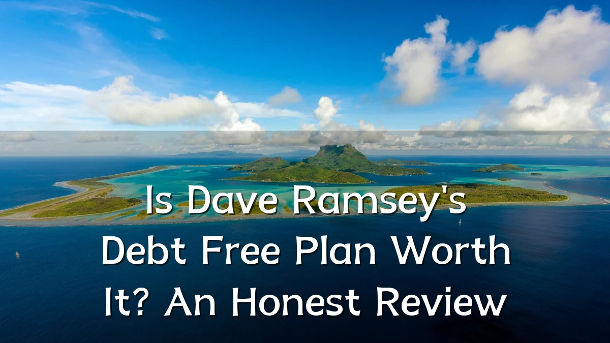 Is Dave Ramsey's Debt Free Plan Worth It? An Honest Review