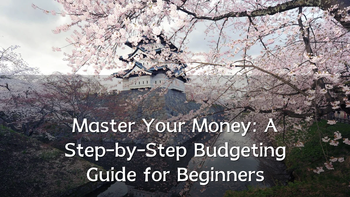 Master Your Money: A Step-by-Step Budgeting Guide for Beginners