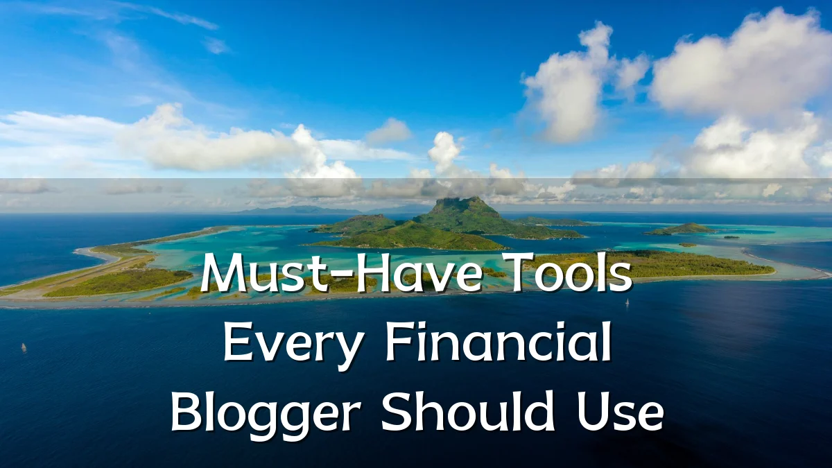Must-Have Tools Every Financial Blogger Should Use
