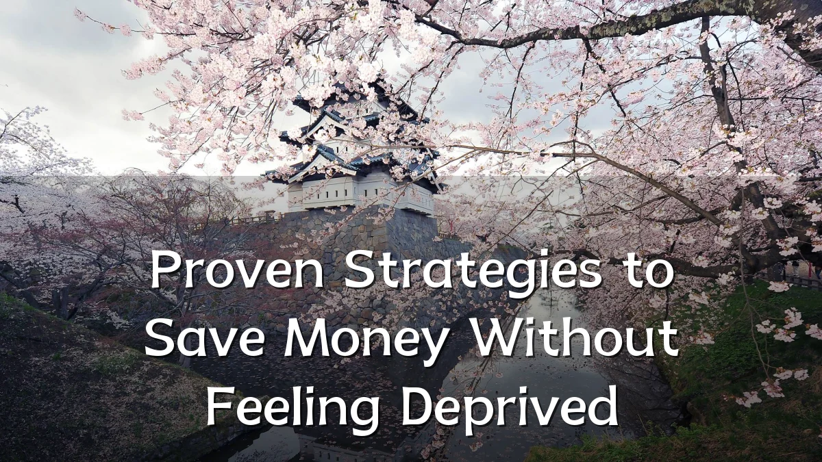 Proven Strategies to Save Money Without Feeling Deprived