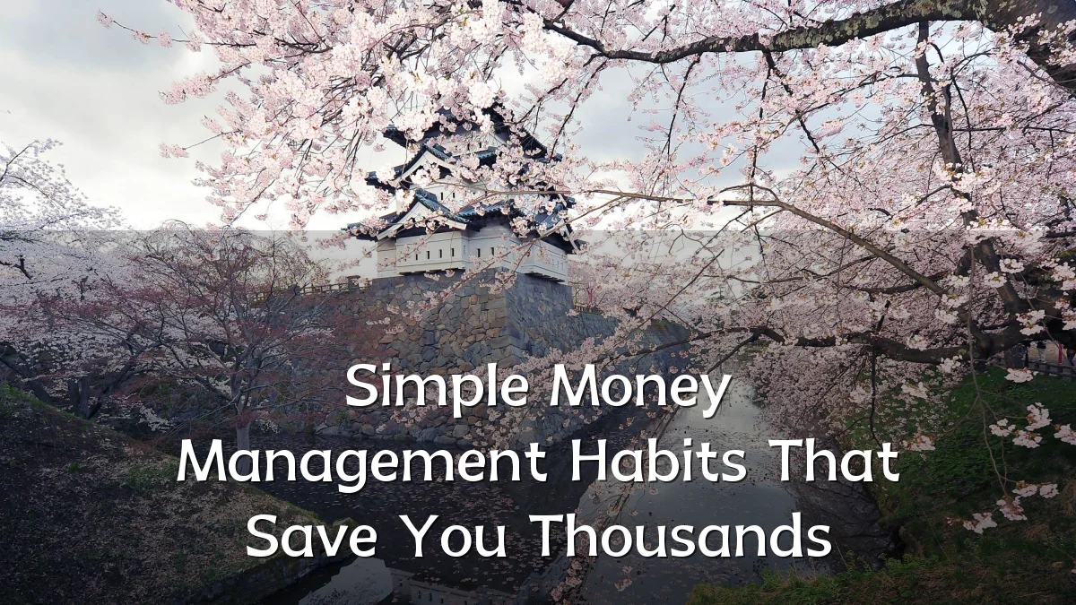 Simple Money Management Habits That Save You Thousands