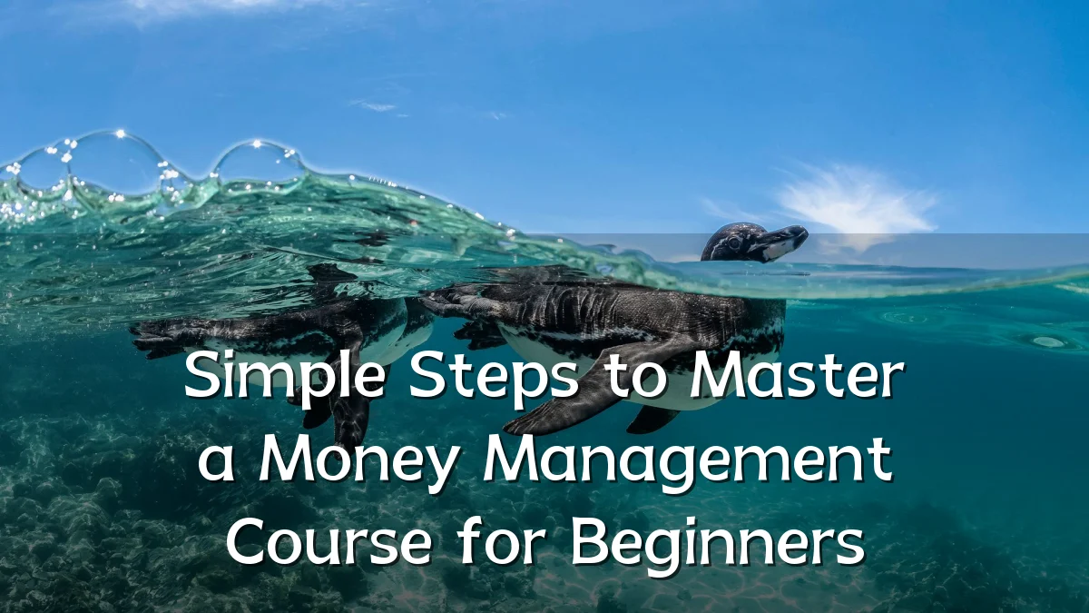 Simple Steps to Master a Money Management Course for Beginners