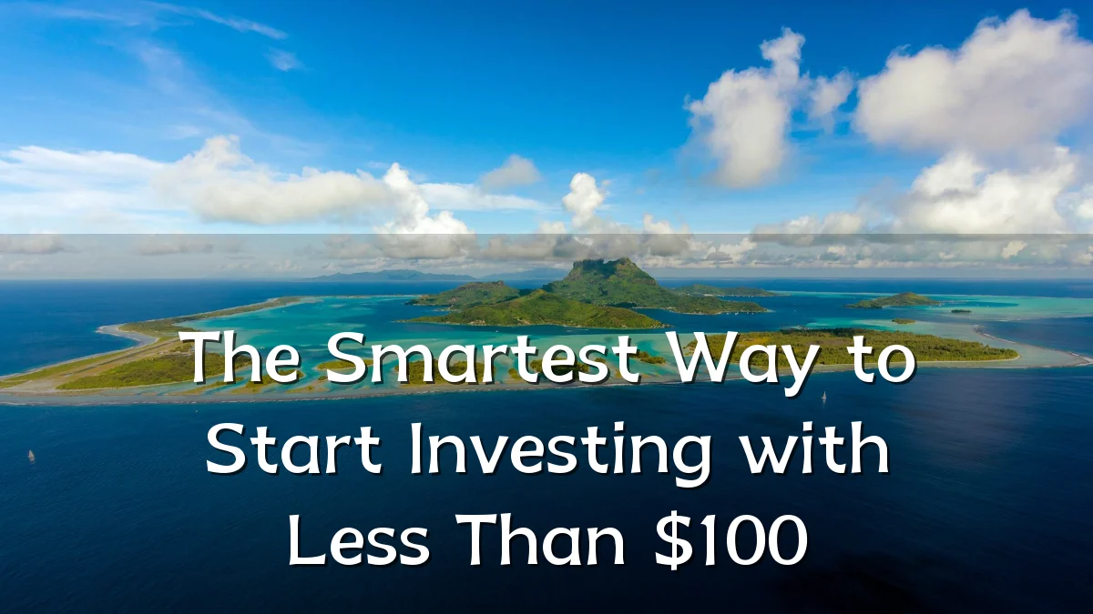 The Smartest Way to Start Investing with Less Than $100