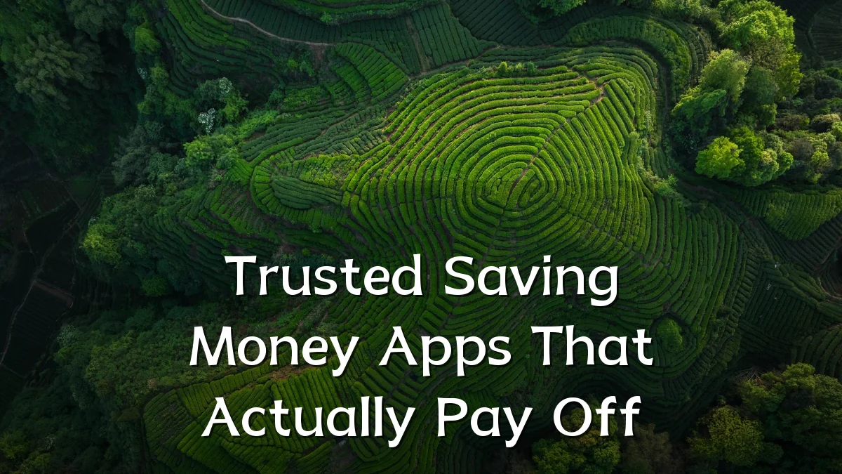 Trusted Saving Money Apps That Actually Pay Off