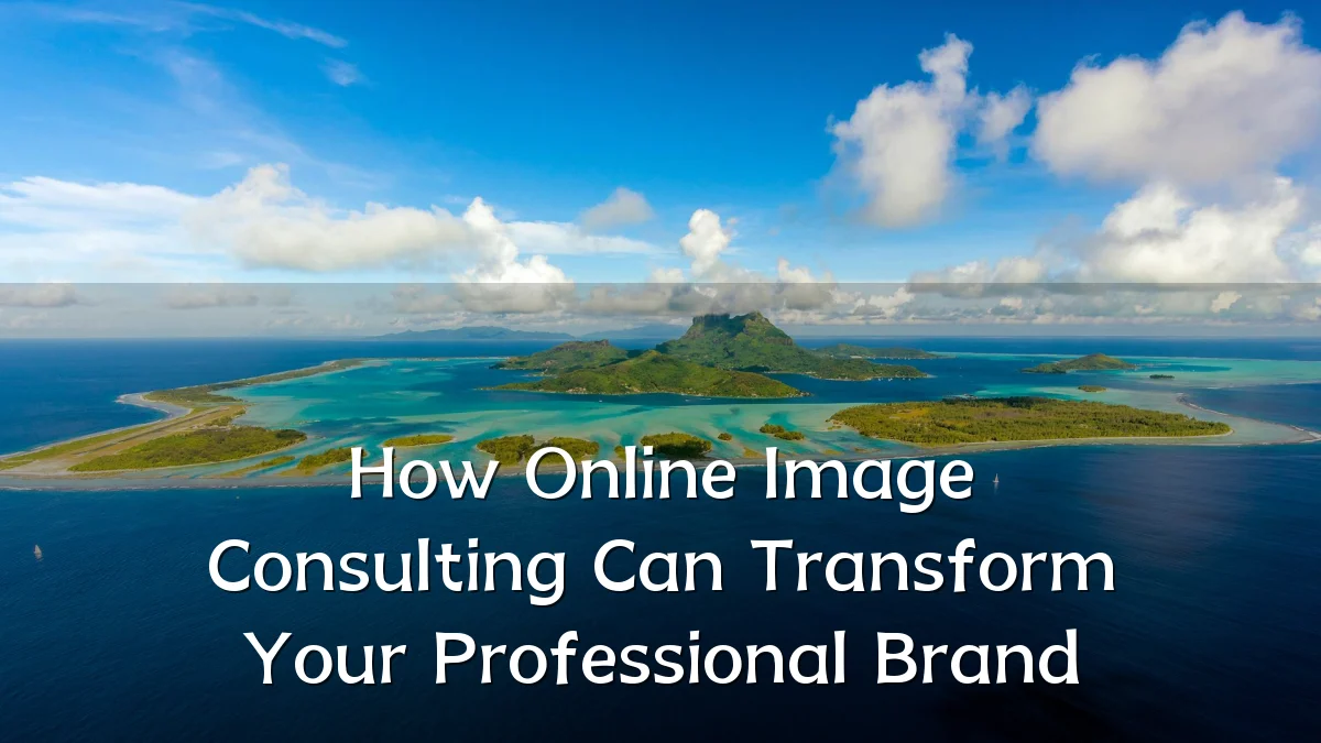 How Online Image Consulting Can Transform Your Professional Brand