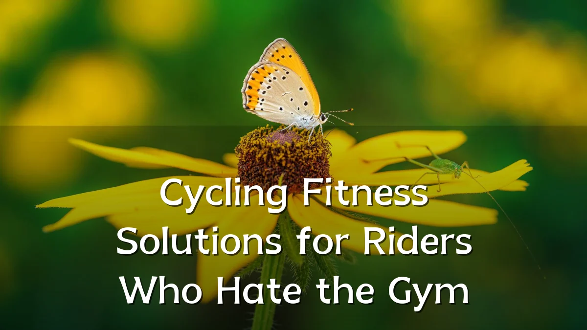 Cycling Fitness Solutions for Riders Who Hate the Gym